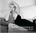  ??  ?? Marilyn: Celebratin­g an
American Icon