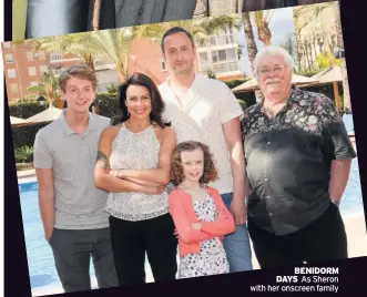  ??  ?? BENIDORM DAYS As Sheron with her onscreen family
