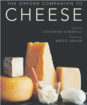  ??  ?? The Oxford Companion to Cheese joins the Oxford companions to wine, food, beer, as well as jazz and Shakespear­e.