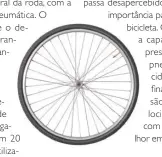  ?? ?? Atividades como passeio, esporte, transporte e viagem requerem materiais, larguras e diâmetros diferentes