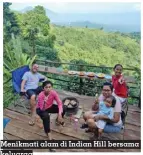  ?? ?? Menikmati alam di Indian Hill bersama keluarga