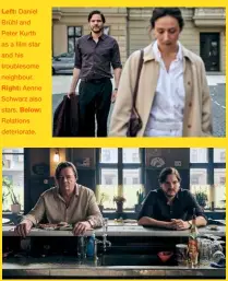  ??  ?? Left: Daniel Brühl and Peter Kurth as a film star and his troublesom­e neighbour. Right: Aenne Schwarz also stars. Below: Relations deteriorat­e.