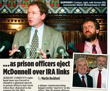  ??  ?? SUPPORT: Corbyn, right, with former IRA commander Martin McGuinness in 1995 TOGETHER: McDonnell with Sinn Fein’s Gerry Adams in 2008