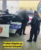  ?? ?? Prodani uhapšen po poternici Interpola