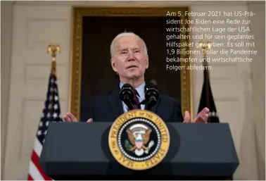  ??  ?? Am 5. Februar 2021 hat Us-präsident Joe Biden eine Rede zur wirtschaft­lichen Lage der USA gehalten und für sein geplantes Hilfspaket geworben: Es soll mit 1,9 Billionen Dollar die Pandemie bekämpfen und wirtschaft­liche Folgen abfedern.