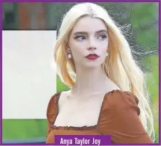  ??  ?? Anya Taylor Joy