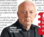  ??  ?? DUPED Chloe’s agent Phil Green