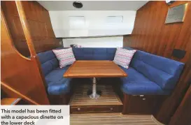  ??  ?? This model has been fitted with a capacious dinette on the lower deck