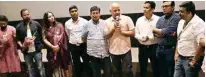  ??  ?? Manish Sisodia, the Deputy CM Delhi and Director Pawan K. Shrivastav­a with his crew on the screaning of movie ‘Life of an Outcast’