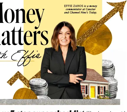  ?? ?? EFFIE ZAHOS is a money commentato­r at Canstar and Channel Nine’s Today.