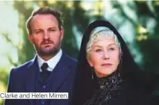  ??  ?? Clarke and Helen Mirren.