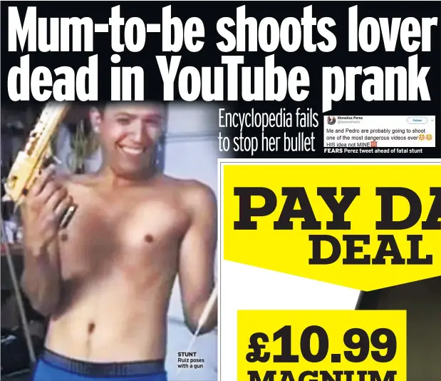  ??  ?? STUNT Ruiz poses with a gun FEARS Perez tweet ahead of fatal stunt