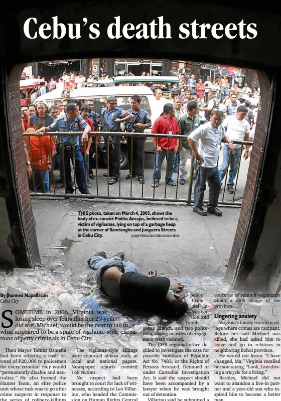  ?? JUNJIE MENDOZA/CEBU DAILY NEWS ?? THIS photo, taken on March 4, 2005, shows the body of ex-convict Piolito Ancajas, believed to be a victim of vigilantes, lying on top of a garbage heap at the corner of Sanciangko and Junguera Streets in Cebu City.