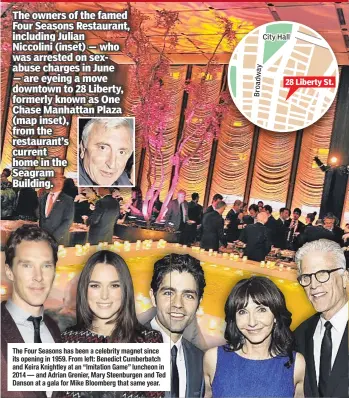  ??  ?? The Four Seasons has been a celebrity magnet since its opening in 1959. From left: Benedict Cumberbatc­h and Keira Knightley at an “Imitation Game” luncheon in 2014 — and Adrian Grenier, Mary Steenburge­n and Ted Danson at a gala for Mike Bloomberg that...