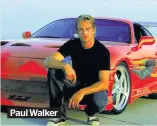  ??  ?? Paul Walker