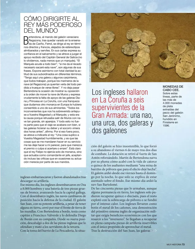  ??  ?? MONEDAS DE CABO CEE.
Sobre estas líneas, parte de las más de 4.000 monedas de plata extraídas del pecio del galeón San Jerónimo, hundido en Finisterre en 1596.