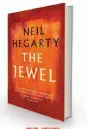  ??  ?? THE JEWEL by Neil Hegarty Head of Zeus, £18.99