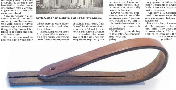  ??  ?? Gryffe Castle home, above, and leather tawse, below