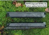  ?? ?? 540Wh (top) and 720Wh: the battery options back-to-back