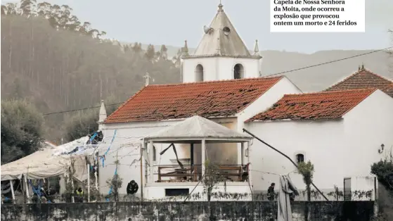  ??  ?? Capela de Nossa Senhora da Moita, onde ocorreu a explosão que provocou ontem um morto e 24 feridos