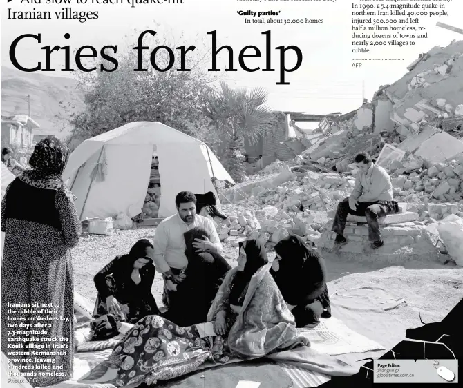  ?? Photo: VCG ?? Iranians sit next to the rubble of their homes on Wednesday, two days after a 7.3-magnitude earthquake struck the Kouik village in Iran’s western Kermanshah province, leaving hundreds killed and thousands homeless.