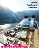  ?? ?? Sail the Pacific with Seabourn