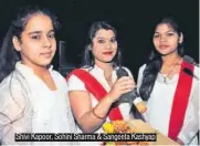  ??  ?? Shivi Kapoor, Sohini Sharma & Sangeeta Kashyap