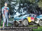  ?? ?? Nasser Al Attiyah yakin bisa tetap juara dengan Prodrive Hunter T1