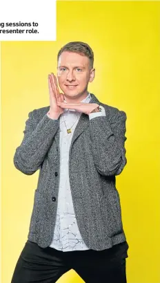  ??  ?? Comedian Joe Lycett has been having training sessions to learn how to be more comfortabl­e in his TV presenter role.