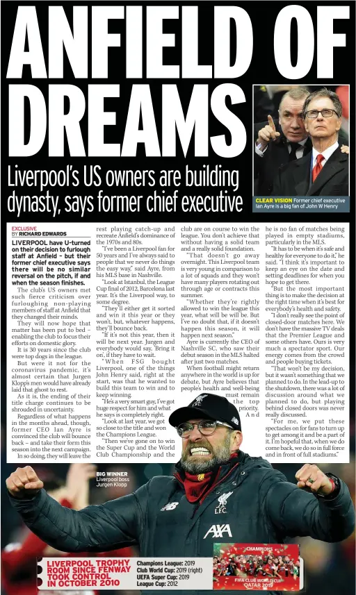  ??  ?? BIG WINNER Liverpool boss Jurgen Klopp
CLEAR VISION Former chief executive Ian Ayre is a big fan of John W Henry
