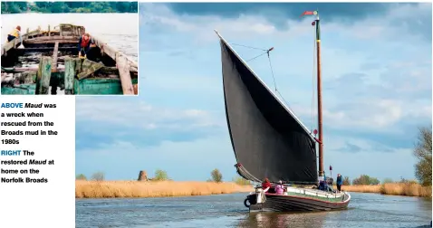  ??  ?? RIGHT The restored Maud at home on the Norfolk Broads