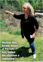  ?? ?? Heather Hall, former mayor of Parrish, Ala., called the situation a nightmare