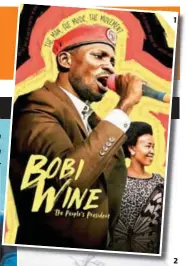  ?? ?? (1) Moses Bwayo y Christophe­r Sharp son las mentes tras la dirección de Bobi Wine: The People’s President. 1