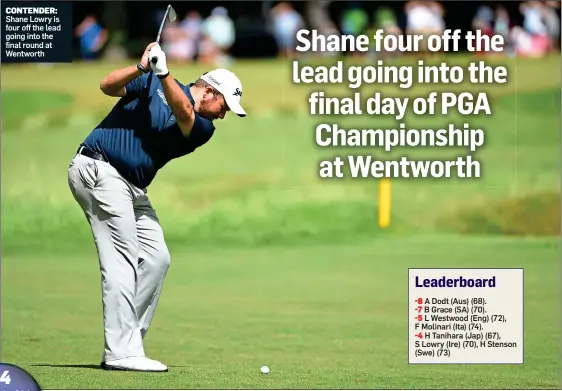  ??  ?? CONTENDER: Shane Lowry is four off the lead going into the final round at Wentworth