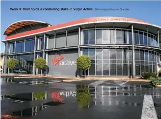  ?? Gallo Images/Jacques Stander ?? Work it: Brait holds a controllin­g stake in Virgin Active