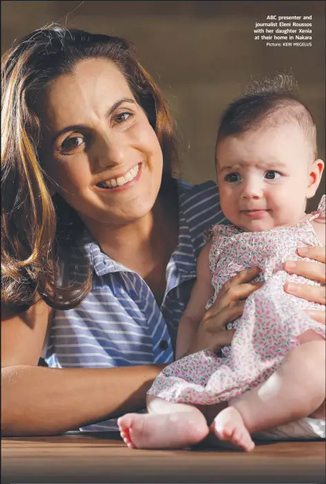  ?? Picture: KERI MEGELUS ?? ABC presenter and journalist Eleni Roussos with her daughter Xenia at their home in Nakara