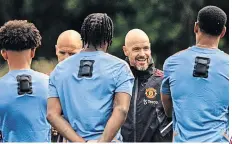  ?? ?? REUNITED & IT FEELS SO GOOD Ten Hag in pre-season training