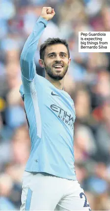  ??  ?? Pep Guardiola is expecting big things from Bernardo Silva