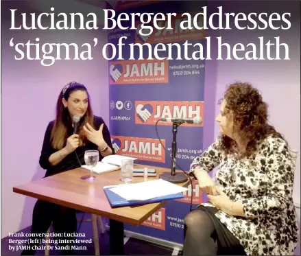  ?? ?? Frank conversati­on: Luciana Berger (left) being interviewe­d by JAMH chair Dr Sandi Mann