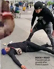  ?? ?? ROCKY ROAD Floored man on ground after Francis punch