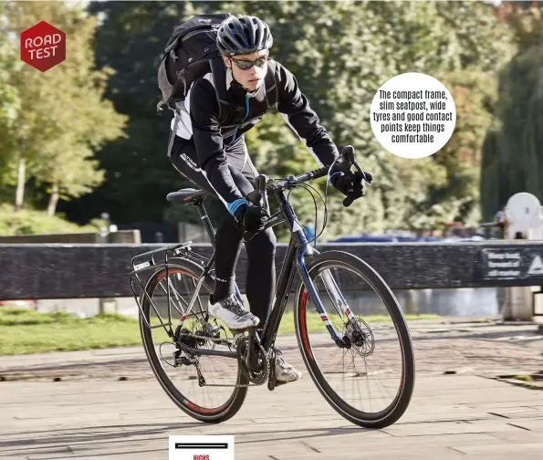  ??  ?? HIGHS Fine ride, quality tyres and includes a rear rack LOWS Slightly undergeare­d for a full-on touring machine BUY IF You’re looking for a long-distance, mixed-surface commuter bike The compact frame, slim seatpost, wide tyres and good contact points...