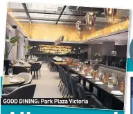  ??  ?? GOOD DINING: Park Plaza Victoria