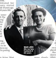  ?? ?? WAR LOVE Bill, her late husband of 60 years