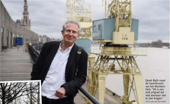  ?? FOTO'S JAN VAN DER PERRE ?? Naast het Keizersbas­tion op -3. Derek Blyth naast de havenkrane­n van het Maritiem Park: “Dit is een stuk erfgoed dat veel toeristen niet te zien krijgen.”