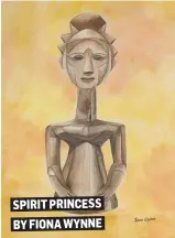  ??  ?? SPIRIT PRINCESS BY FIONA WYNNE