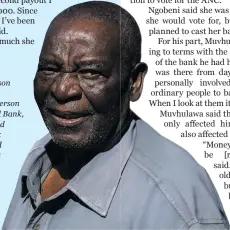  ?? ?? Madambi Wilson Muvhulawa, a former chairperso­n of VBS Mutual Bank, was devastated when the bank was liquidated and he and his community lost their life savings. He is seen here in Louis Trichardt,
Limpopo.