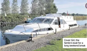  ??  ?? Cover Girl, the family’s boat for a long weekend break