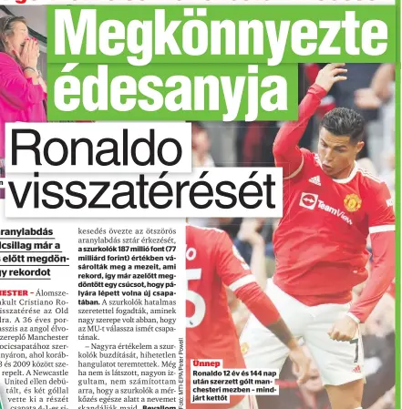  ??  ?? Ünnep
Ronaldo 12 év és 144 nap után szerzett gólt manchester­i mezben – mindjárt kettőt