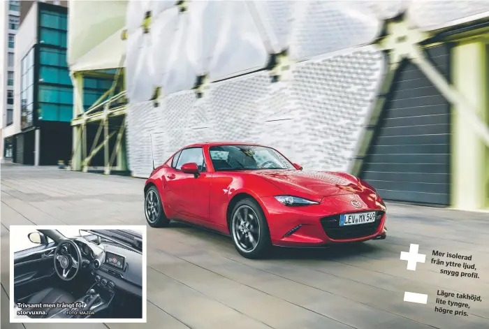  ?? FOTO: MAZDA FOTO: MAZDA ?? ELEGANT. Det hårda taket ger Mazda MX-5 RF en riktigt elegant coupéprofi­l. Konstrukti­onen väger bara 45 kg.