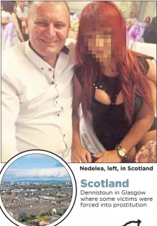  ??  ?? Nedelea, left, in Scotland
Scotland Dennistoun in Glasgow where some victims were forced into prostituti­on